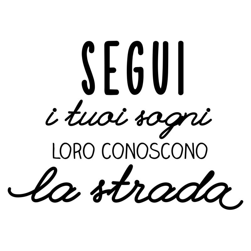 Wallstickers Citazioni Segui I Tuoi Sogni