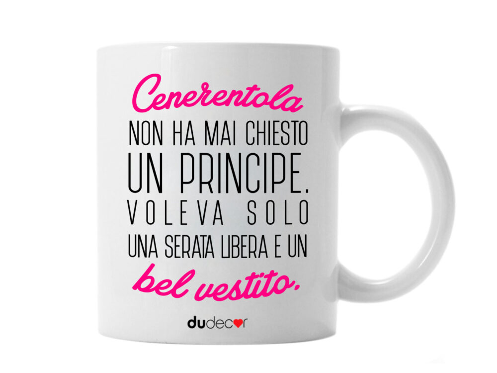 Tazza – Cenerentola non ha mai chiesto un principe
