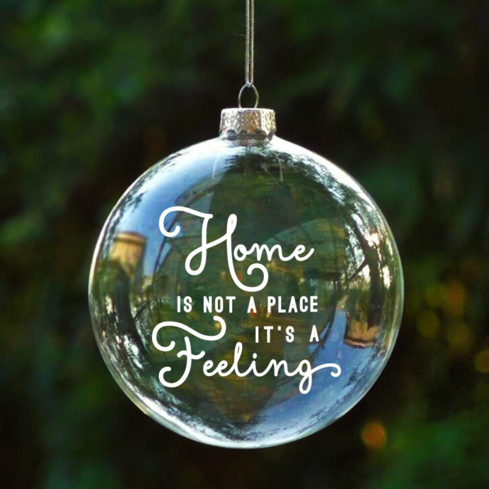 Christmas Ball “Home is a Feeling” – 14 cm