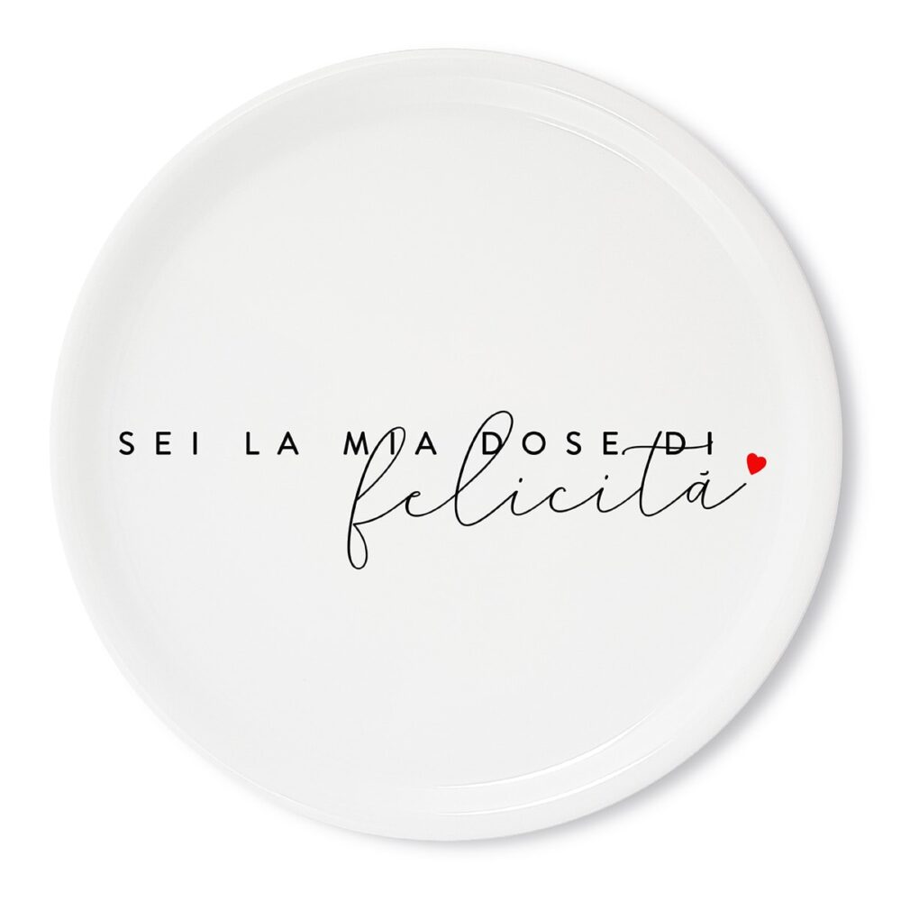 Piatto pizza in porcellana con scritta “Sei la mia dose di felicità”, design DuDecor minimal e romantico.