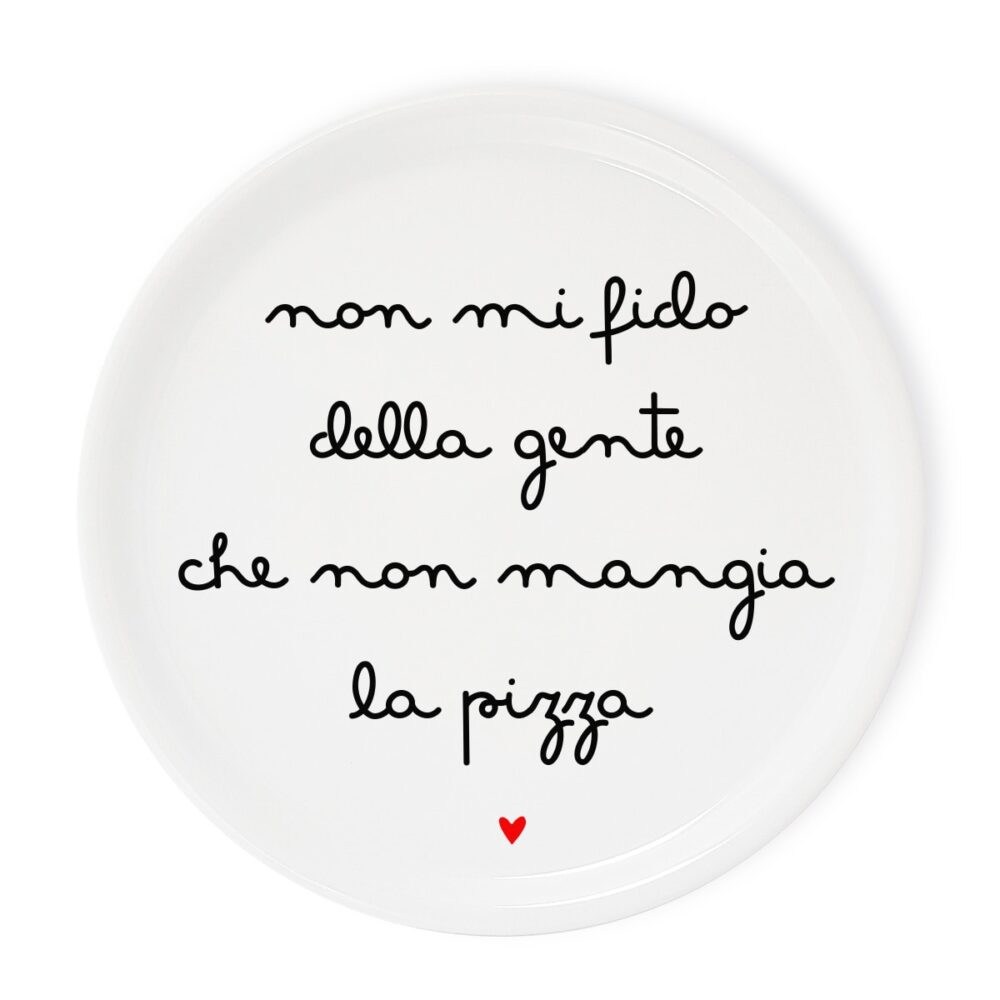 Piatto pizza in porcellana con scritta ironica “non mi fido della gente che non mangia la pizza”