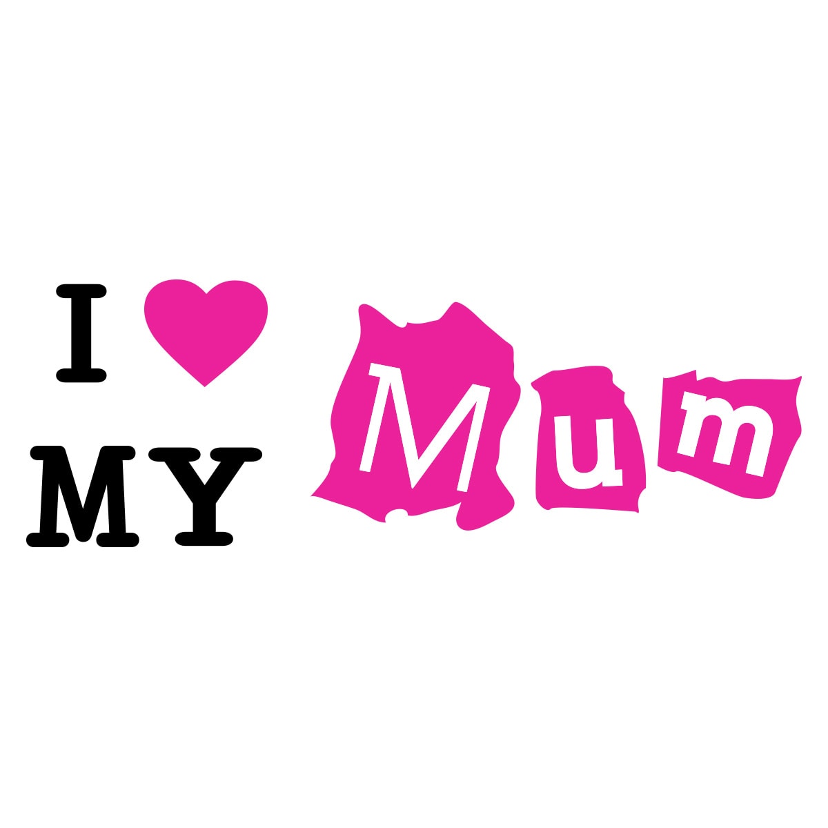 I Love My Mum